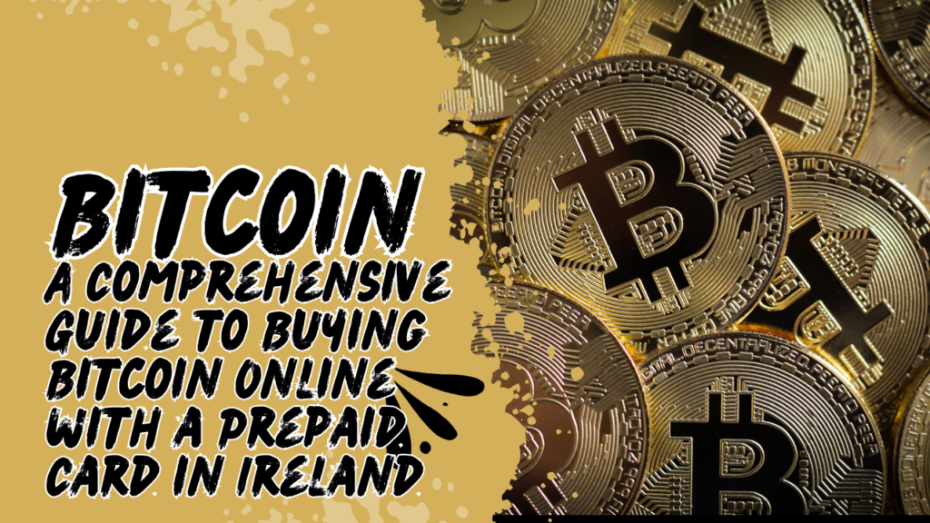 A-Comprehensive-Guide-to-Buying-Bitcoin-Online-with-a-Prepaid-Card-in-Ireland