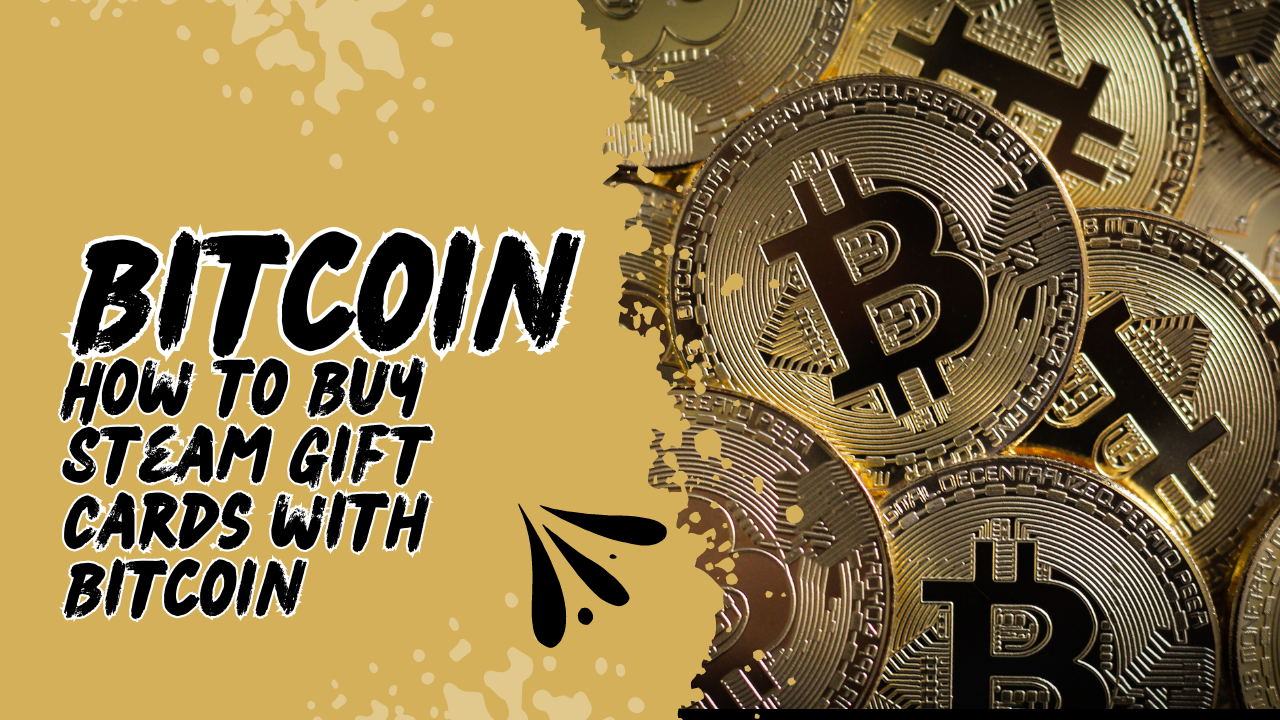 How to Buy Steam Gift Cards with Bitcoin